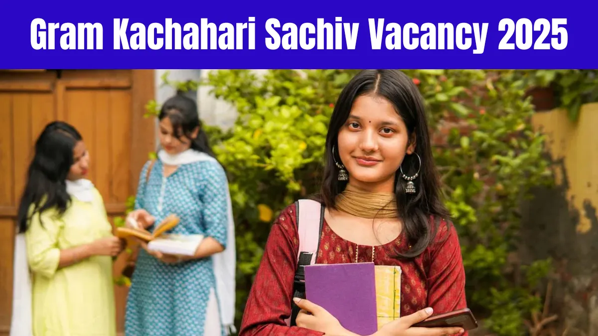 Gram Kachahari Sachiv Vacancy 2025